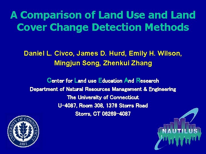 A Comparison of Land Use and Land Cover Change Detection Methods Daniel L. Civco,