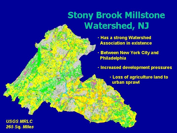 Stony Brook Millstone Watershed, NJ • Has a strong Watershed Association in existence •
