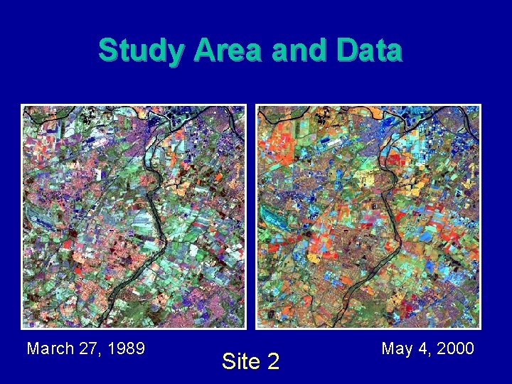 Study Area and Data March 27, 1989 Site 2 May 4, 2000 