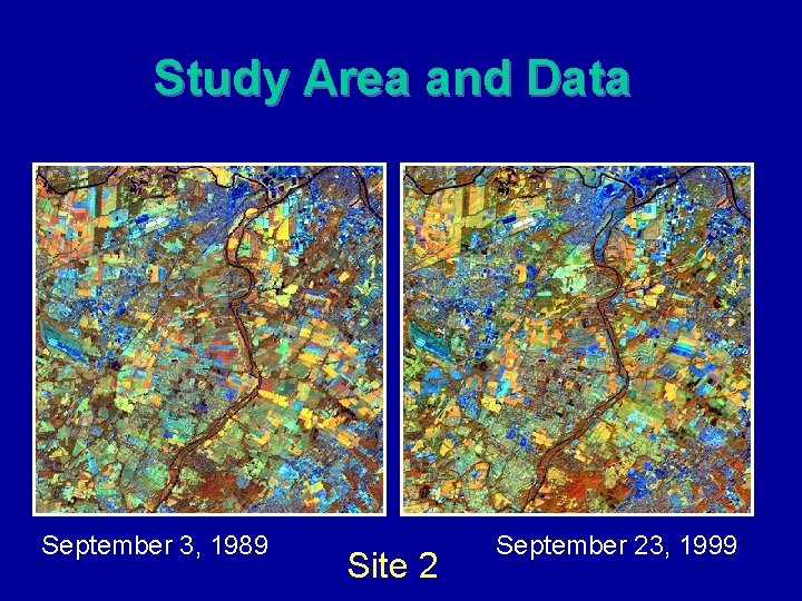 Study Area and Data September 3, 1989 Site 2 September 23, 1999 