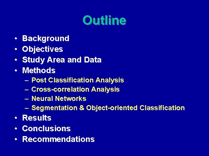 Outline • • Background Objectives Study Area and Data Methods – – Post Classification