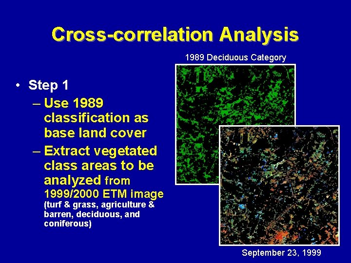 Cross-correlation Analysis 1989 Deciduous Category • Step 1 – Use 1989 classification as base