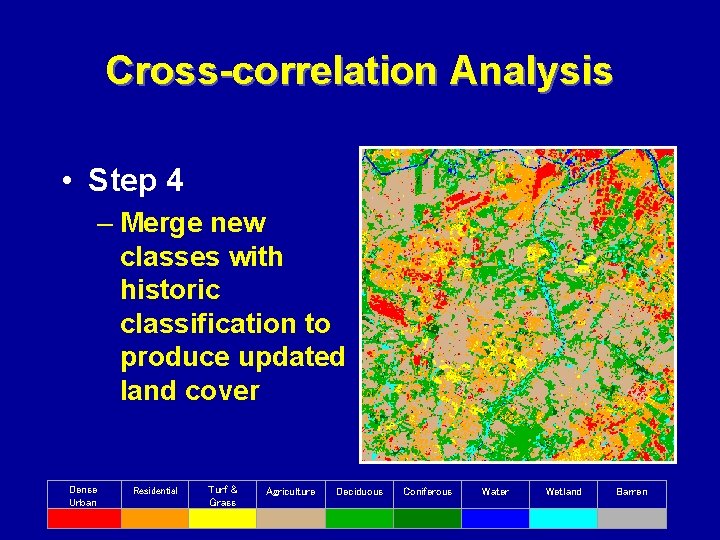 Cross-correlation Analysis • Step 4 – Merge new classes with historic classification to produce