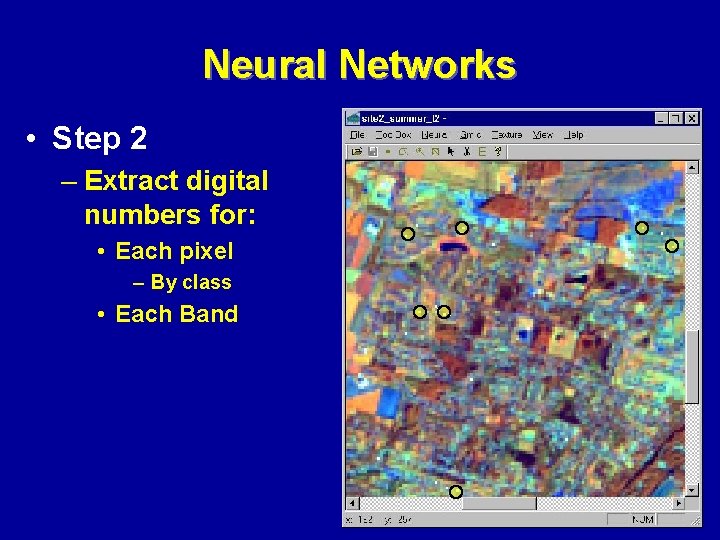 Neural Networks • Step 2 – Extract digital numbers for: • Each pixel –