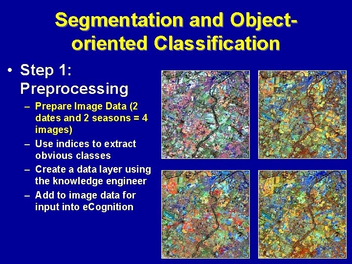 Segmentation and Objectoriented Classification • Step 1: Preprocessing – Prepare Image Data (2 dates