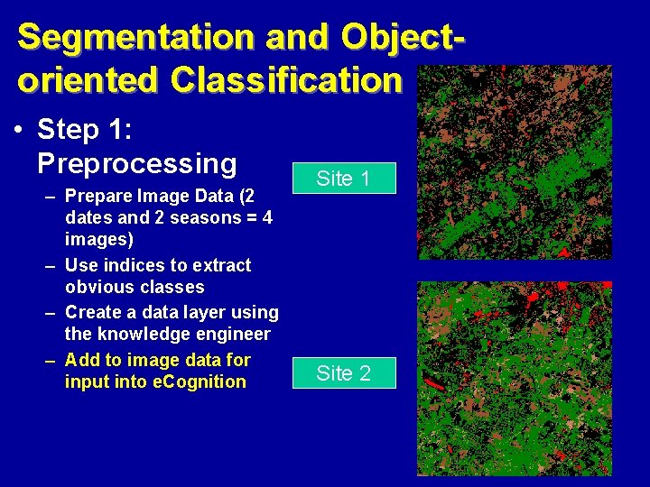 Segmentation and Objectoriented Classification • Step 1: Preprocessing – Prepare Image Data (2 dates