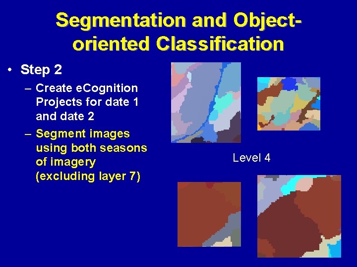 Segmentation and Objectoriented Classification • Step 2 – Create e. Cognition Projects for date