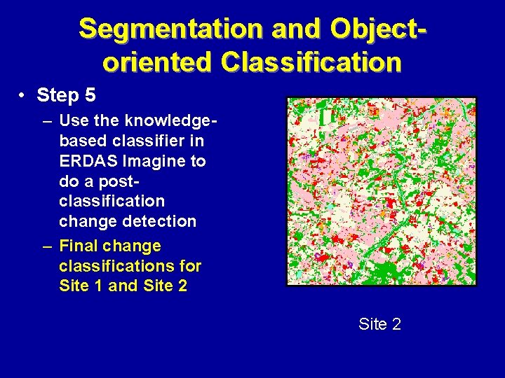 Segmentation and Objectoriented Classification • Step 5 – Use the knowledgebased classifier in ERDAS