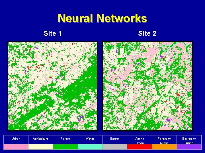 Neural Networks Site 1 Urban Agriculture Site 2 Forest Water Agr to Urban Barren