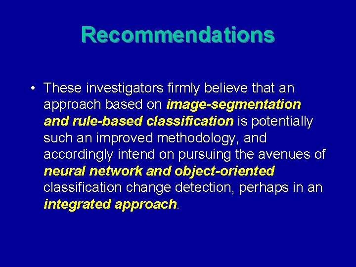 Recommendations • These investigators firmly believe that an approach based on image-segmentation and rule-based