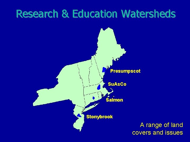 Research & Education Watersheds Presumpscot Su. As. Co Salmon Stonybrook A range of land