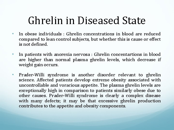 Ghrelin in Diseased State • In obese individuals : Ghrelin concentrations in blood are