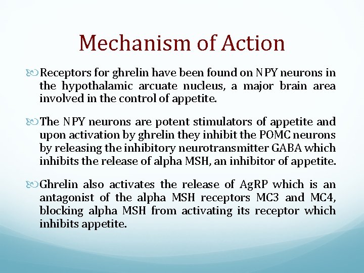 Mechanism of Action Receptors for ghrelin have been found on NPY neurons in the