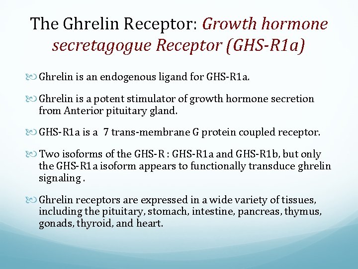 The Ghrelin Receptor: Growth hormone secretagogue Receptor (GHS-R 1 a) Ghrelin is an endogenous