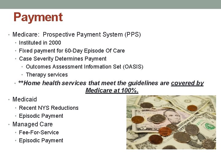 Payment • Medicare: Prospective Payment System (PPS) • Instituted in 2000 • Fixed payment