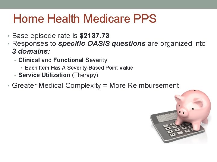 Home Health Medicare PPS • Base episode rate is $2137. 73 • Responses to
