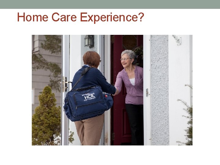 Home Care Experience? 