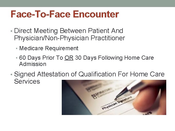 Face-To-Face Encounter • Direct Meeting Between Patient And Physician/Non-Physician Practitioner • Medicare Requirement •