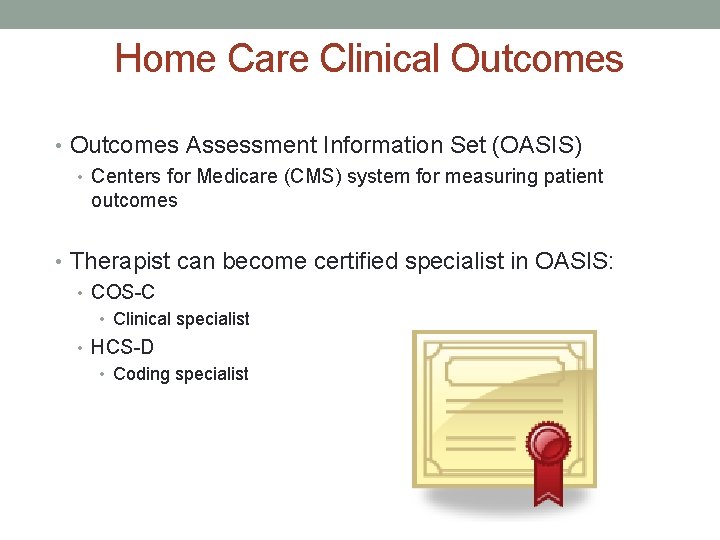 Home Care Clinical Outcomes • Outcomes Assessment Information Set (OASIS) • Centers for Medicare