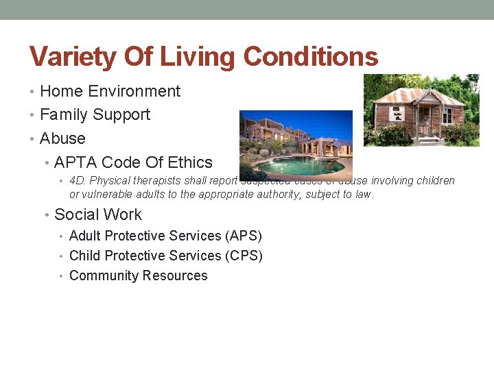 Variety Of Living Conditions • Home Environment • Family Support • Abuse • APTA