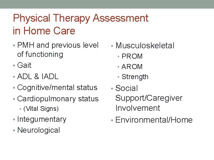 Physical Therapy Assessment in Home Care • PMH and previous level of functioning •