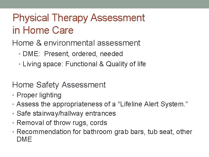 Physical Therapy Assessment in Home Care Home & environmental assessment • DME: Present, ordered,