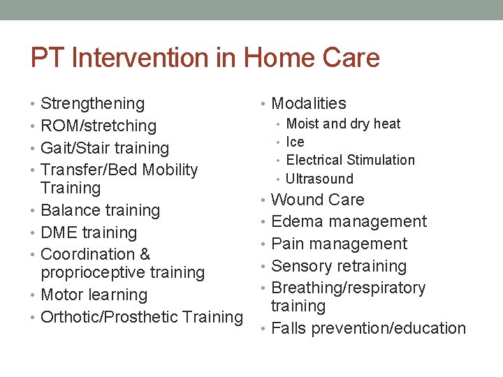 PT Intervention in Home Care • Strengthening • ROM/stretching • Gait/Stair training • Transfer/Bed