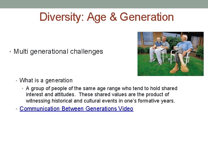 Diversity: Age & Generation • Multi generational challenges • What is a generation •