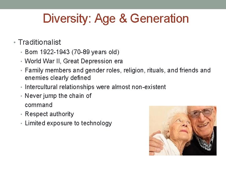Diversity: Age & Generation • Traditionalist • Born 1922 -1943 (70 -89 years old)