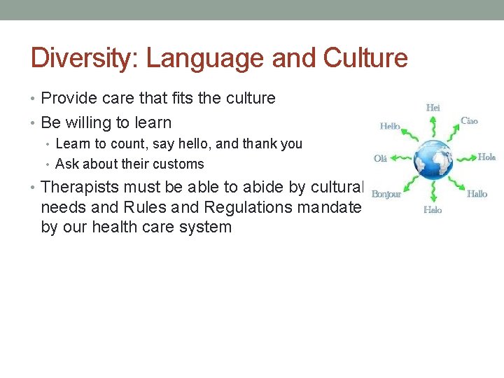 Diversity: Language and Culture • Provide care that fits the culture • Be willing
