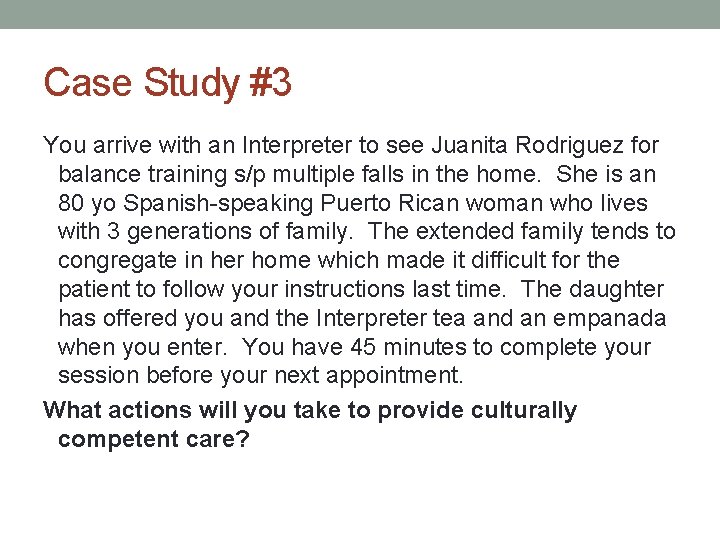 Case Study #3 You arrive with an Interpreter to see Juanita Rodriguez for balance