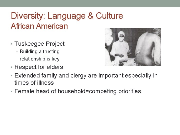 Diversity: Language & Culture African American • Tuskeegee Project • Building a trusting relationship