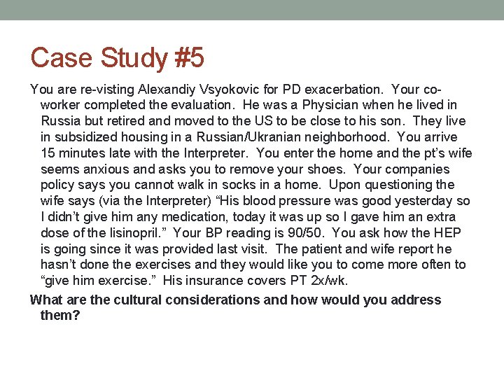 Case Study #5 You are re-visting Alexandiy Vsyokovic for PD exacerbation. Your coworker completed