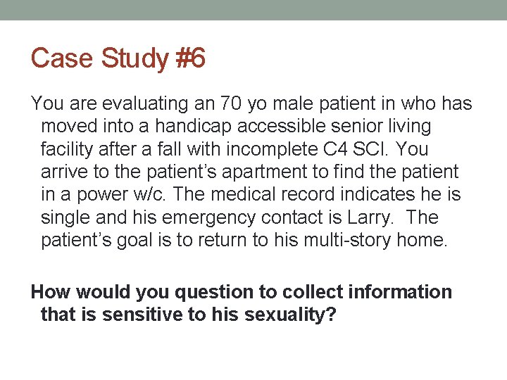 Case Study #6 You are evaluating an 70 yo male patient in who has