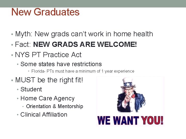 New Graduates • Myth: New grads can’t work in home health • Fact: NEW