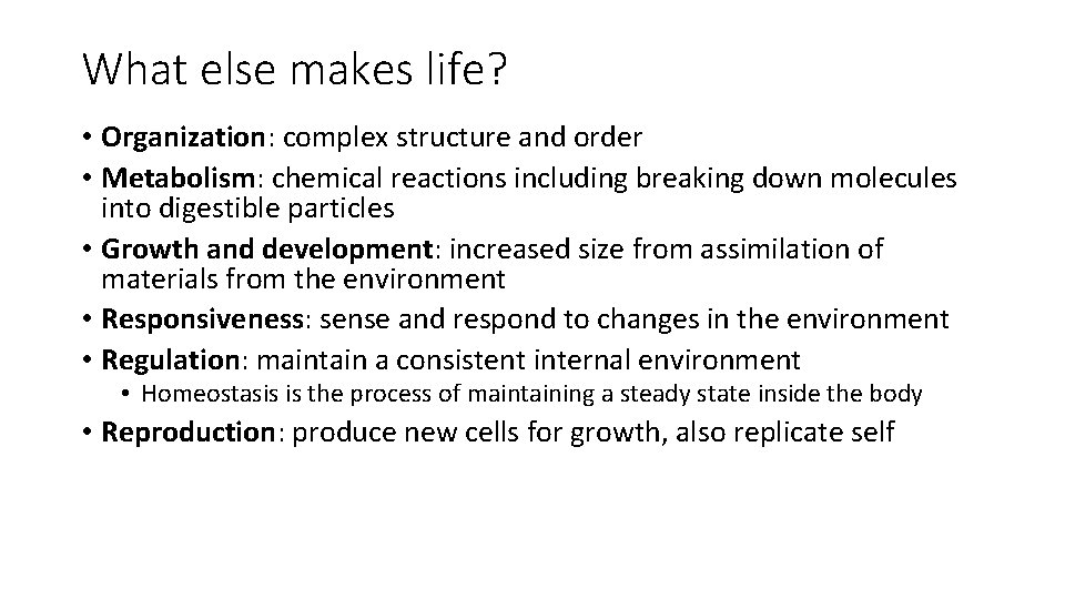 What else makes life? • Organization: complex structure and order • Metabolism: chemical reactions