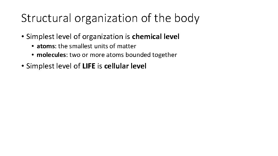 Structural organization of the body • Simplest level of organization is chemical level •