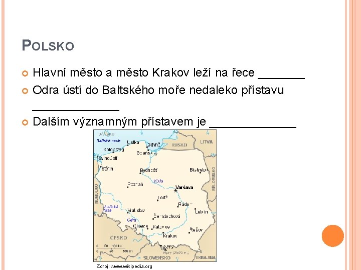 POLSKO Hlavní město a město Krakov leží na řece _______ Odra ústí do Baltského