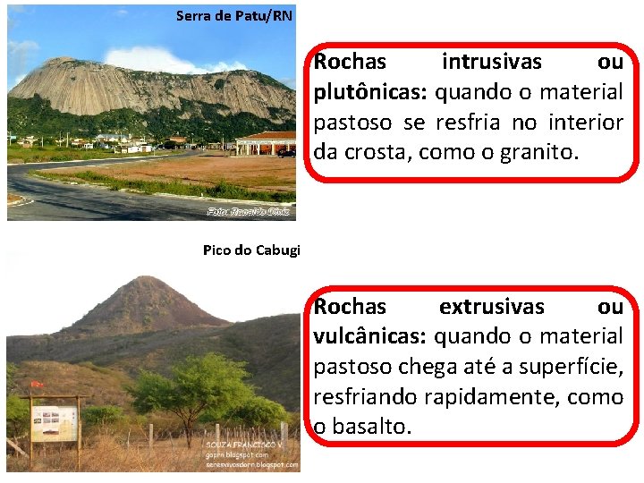 Serra de Patu/RN Rochas intrusivas ou plutônicas: quando o material pastoso se resfria no