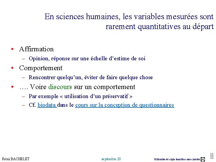 En sciences humaines, les variables mesurées sont rarement quantitatives au départ • Affirmation –