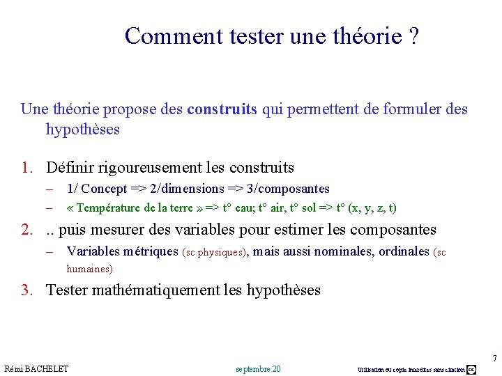  Comment tester une théorie ? Une théorie propose des construits qui permettent de