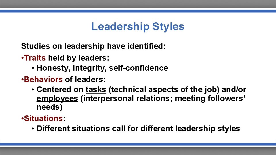 Leadership Styles Studies on leadership have identified: • Traits held by leaders: • Honesty,