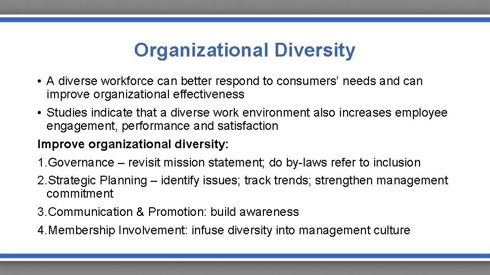 Organizational Diversity • A diverse workforce can better respond to consumers’ needs and can