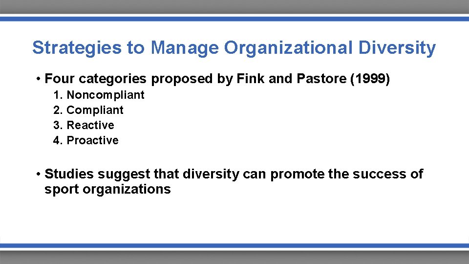 Strategies to Manage Organizational Diversity • Four categories proposed by Fink and Pastore (1999)