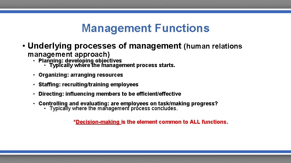 Management Functions • Underlying processes of management (human relations management approach) • Planning: developing