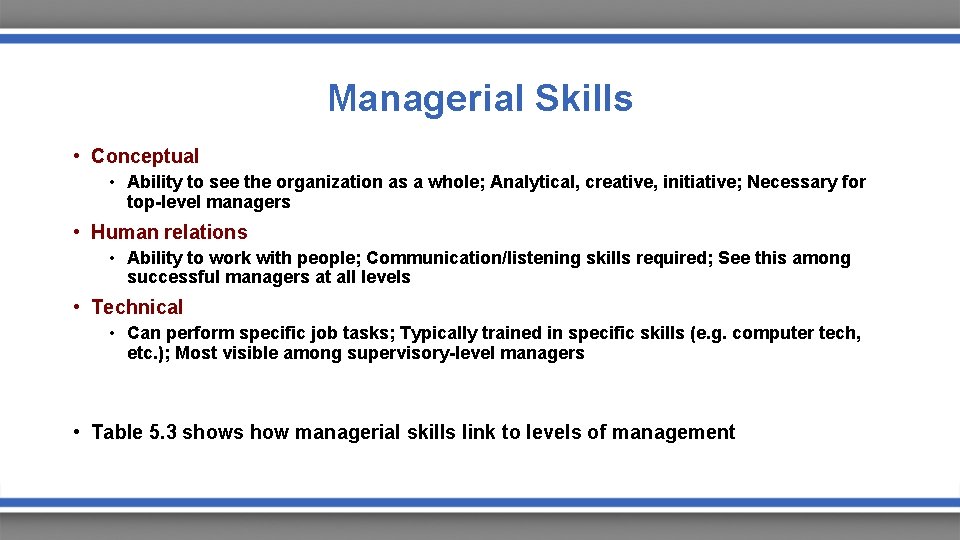 Managerial Skills • Conceptual • Ability to see the organization as a whole; Analytical,