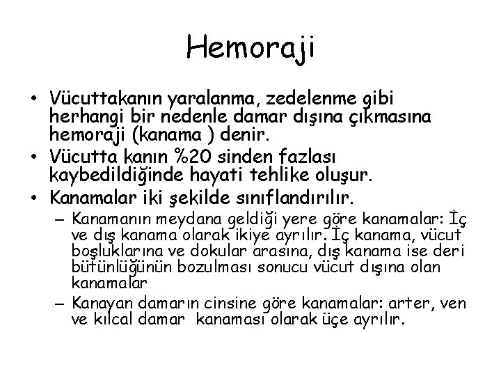 Hemoraji • Vücuttakanın yaralanma, zedelenme gibi herhangi bir nedenle damar dışına çıkmasına hemoraji (kanama