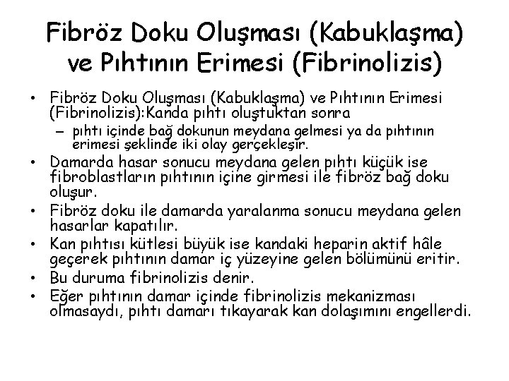 Fibröz Doku Oluşması (Kabuklaşma) ve Pıhtının Erimesi (Fibrinolizis) • Fibröz Doku Oluşması (Kabuklaşma) ve