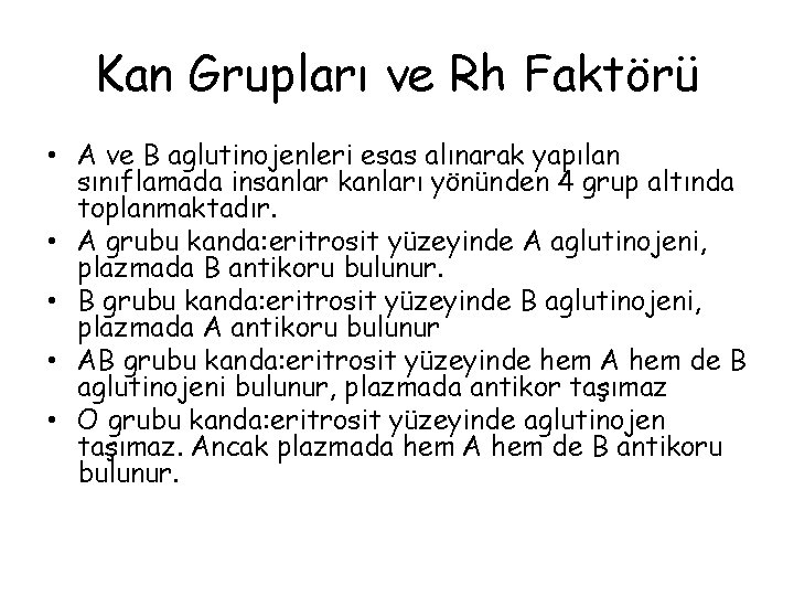 Kan Grupları ve Rh Faktörü • A ve B aglutinojenleri esas alınarak yapılan sınıflamada