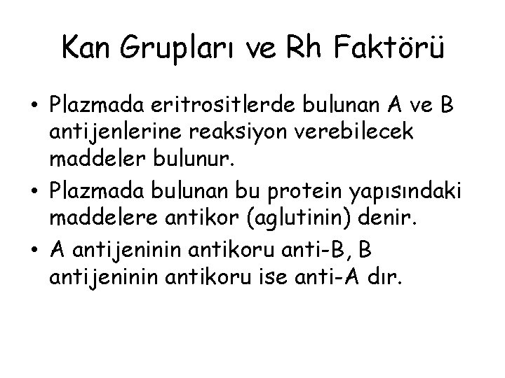 Kan Grupları ve Rh Faktörü • Plazmada eritrositlerde bulunan A ve B antijenlerine reaksiyon